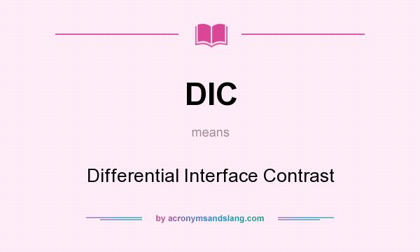 What does DIC mean? It stands for Differential Interface Contrast