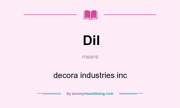 What does DiI mean? It stands for decora industries inc