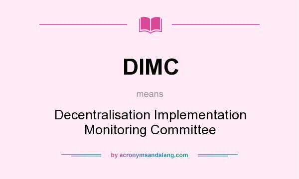What does DIMC mean? It stands for Decentralisation Implementation Monitoring Committee