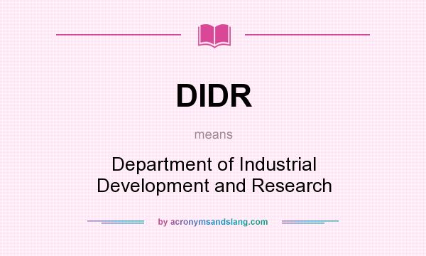 What does DIDR mean? It stands for Department of Industrial Development and Research