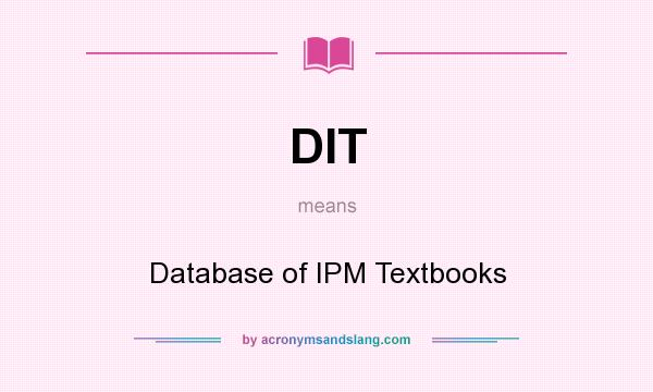 What does DIT mean? It stands for Database of IPM Textbooks