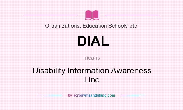 What does DIAL mean? It stands for Disability Information Awareness Line
