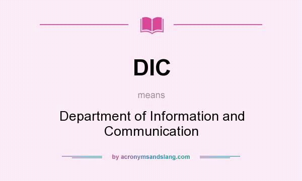 What does DIC mean? It stands for Department of Information and Communication