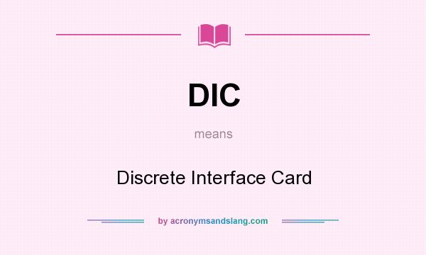 What does DIC mean? It stands for Discrete Interface Card