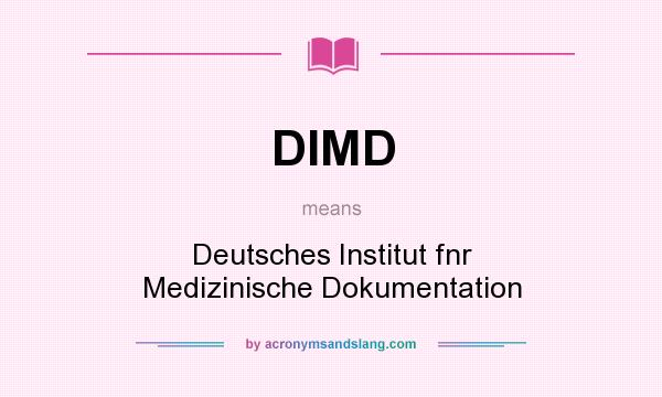 What does DIMD mean? It stands for Deutsches Institut fnr Medizinische Dokumentation