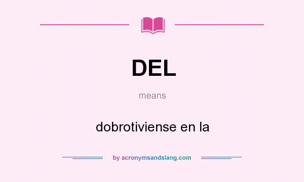 What does DEL mean? It stands for dobrotiviense en la