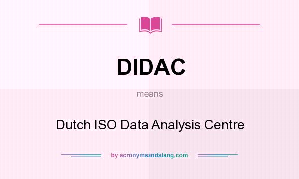 What does DIDAC mean? It stands for Dutch ISO Data Analysis Centre