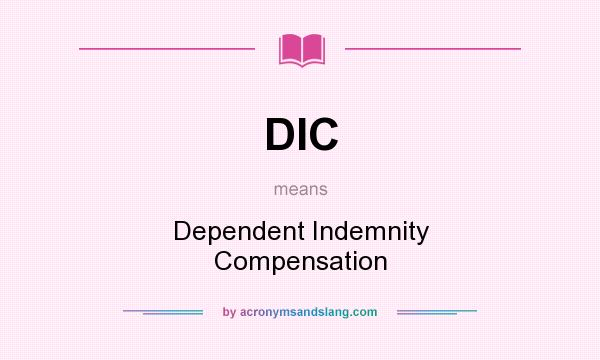 What does DIC mean? It stands for Dependent Indemnity Compensation