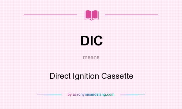 What does DIC mean? It stands for Direct Ignition Cassette