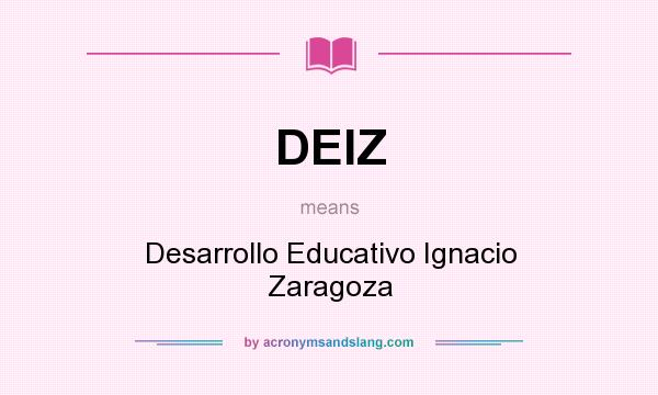 What does DEIZ mean? It stands for Desarrollo Educativo Ignacio Zaragoza