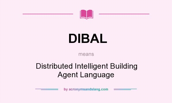 What does DIBAL mean? It stands for Distributed Intelligent Building Agent Language