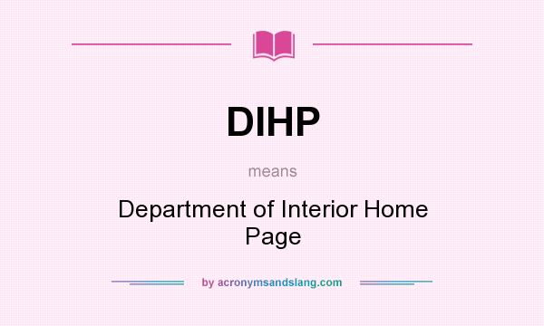 What does DIHP mean? It stands for Department of Interior Home Page