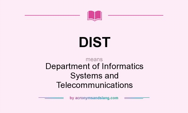 What does DIST mean? It stands for Department of Informatics Systems and Telecommunications