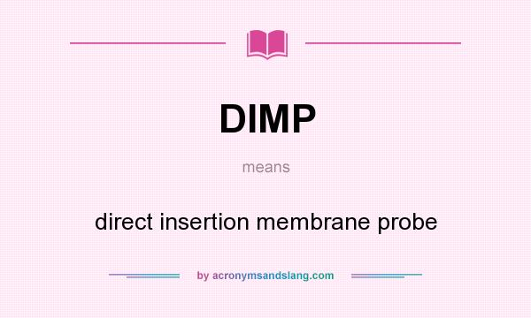 What does DIMP mean? It stands for direct insertion membrane probe