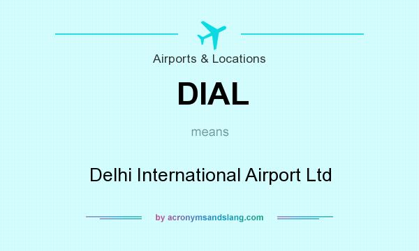 What does DIAL mean? It stands for Delhi International Airport Ltd