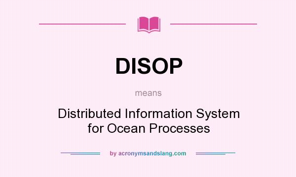 What does DISOP mean? It stands for Distributed Information System for Ocean Processes