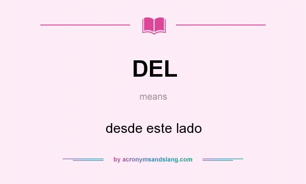 What does DEL mean? It stands for desde este lado
