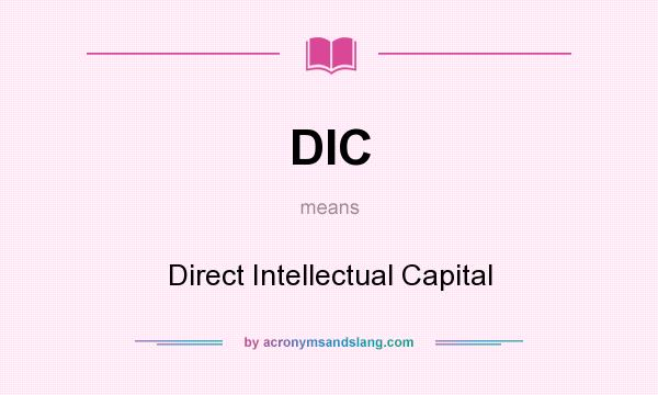 What does DIC mean? It stands for Direct Intellectual Capital