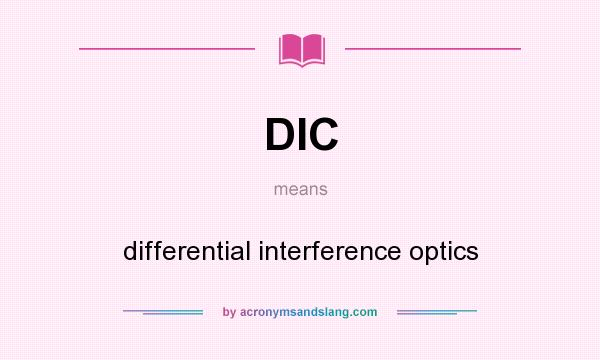 What does DIC mean? It stands for differential interference optics