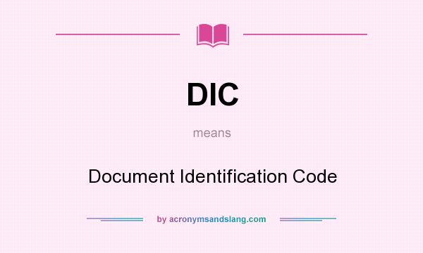 What does DIC mean? It stands for Document Identification Code