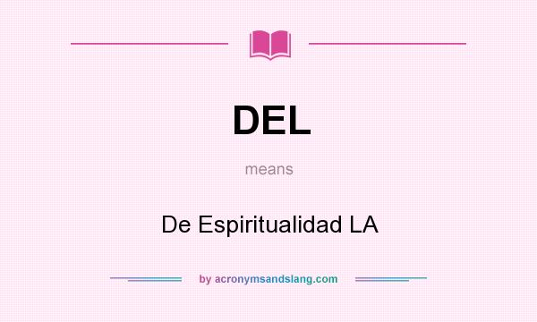 What does DEL mean? It stands for De Espiritualidad LA