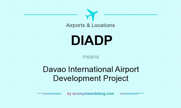 What does DIADP mean? It stands for Davao International Airport Development Project