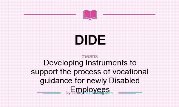 What does DIDE mean? It stands for Developing Instruments to support the process of vocational guidance for newly Disabled Employees