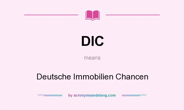 What does DIC mean? It stands for Deutsche Immobilien Chancen