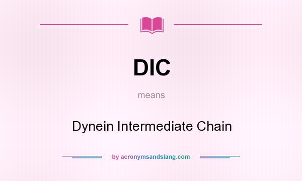 What does DIC mean? It stands for Dynein Intermediate Chain