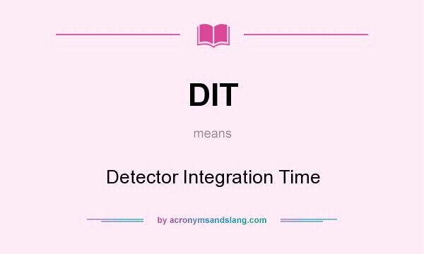 What does DIT mean? It stands for Detector Integration Time