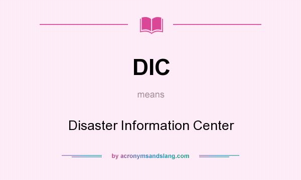 What does DIC mean? It stands for Disaster Information Center