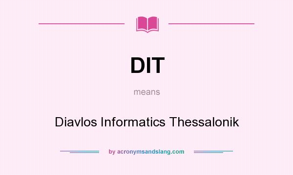 What does DIT mean? It stands for Diavlos Informatics Thessalonik
