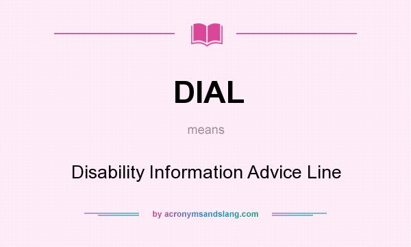 What does DIAL mean? It stands for Disability Information Advice Line