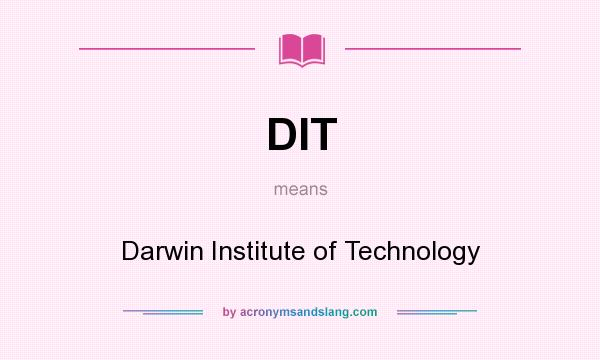 What does DIT mean? It stands for Darwin Institute of Technology