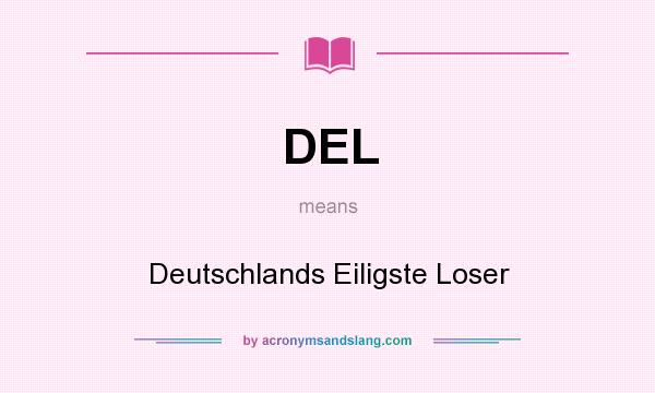 What does DEL mean? It stands for Deutschlands Eiligste Loser