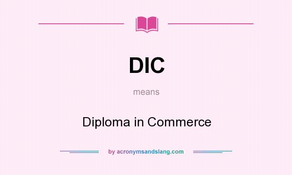 What does DIC mean? It stands for Diploma in Commerce