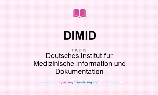 What does DIMID mean? It stands for Deutsches Institut fur Medizinische Information und Dokumentation