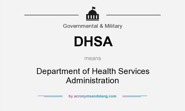 What does DHSA mean? It stands for Department of Health Services Administration