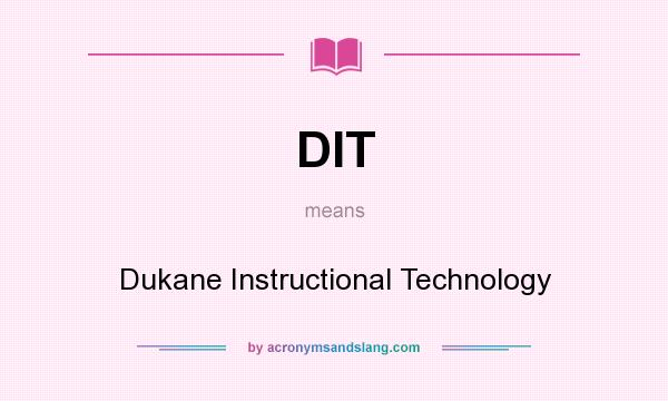 What does DIT mean? It stands for Dukane Instructional Technology