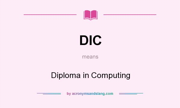 What does DIC mean? It stands for Diploma in Computing