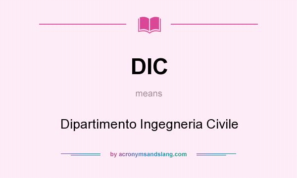 What does DIC mean? It stands for Dipartimento Ingegneria Civile
