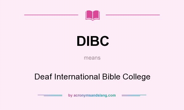 What does DIBC mean? It stands for Deaf International Bible College