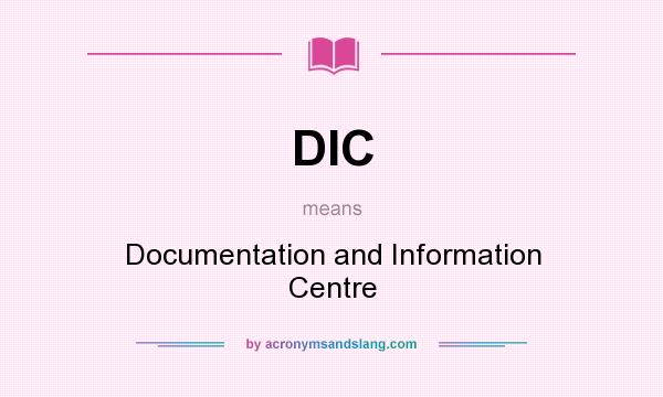 What does DIC mean? It stands for Documentation and Information Centre