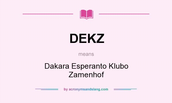 What does DEKZ mean? It stands for Dakara Esperanto Klubo Zamenhof