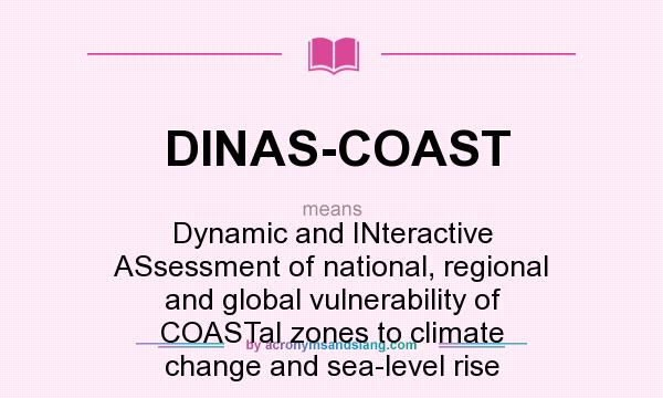 What does DINAS-COAST mean? It stands for Dynamic and INteractive ASsessment of national, regional and global vulnerability of COASTal zones to climate change and sea-level rise