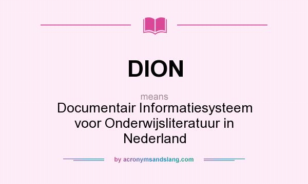What does DION mean? It stands for Documentair Informatiesysteem voor Onderwijsliteratuur in Nederland