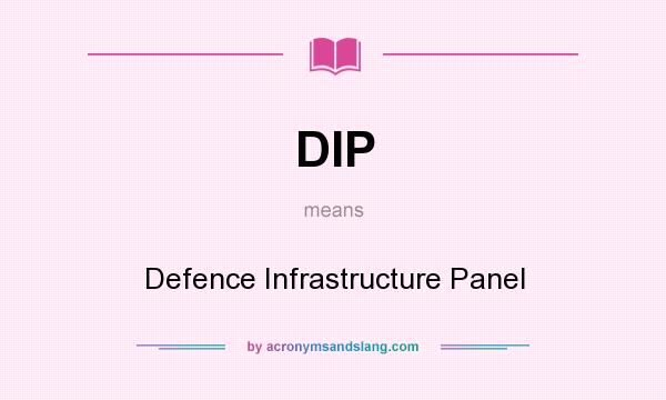 What does DIP mean? It stands for Defence Infrastructure Panel