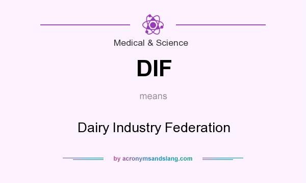 What does DIF mean? It stands for Dairy Industry Federation