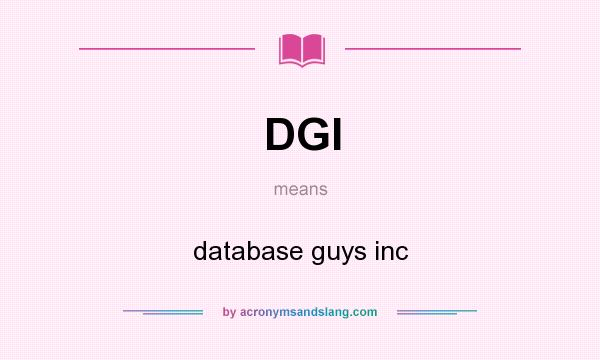 What does DGI mean? It stands for database guys inc