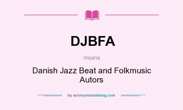 What does DJBFA mean? It stands for Danish Jazz Beat and Folkmusic Autors